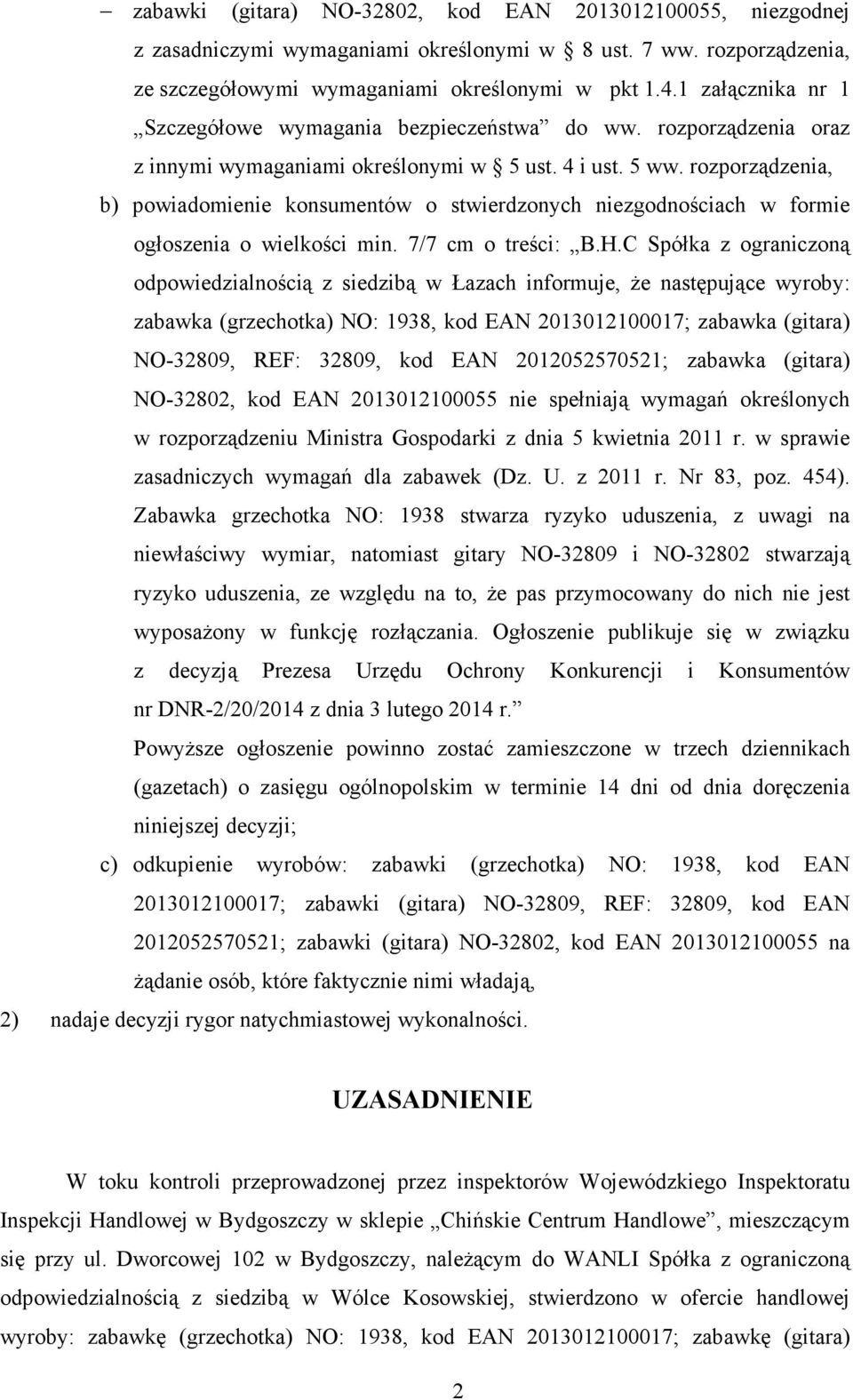 rozporządzenia, b) powiadomienie konsumentów o stwierdzonych niezgodnościach w formie ogłoszenia o wielkości min. 7/7 cm o treści: B.H.