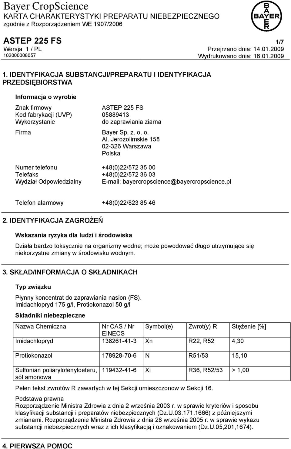 Jerozolimskie 158 02-326 Warszawa Polska Numer telefonu +48(0)22/572 35 00 Telefaks +48(0)22/572 36 03 Wydział Odpowiedzialny E-mail: bayercropscience@bayercropscience.