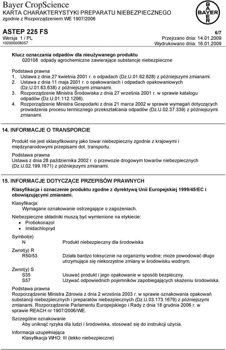 Rozporządzenie Ministra Środowiska z dnia 27 września 2001 r. w sprawie katalogu odpadów (Dz.U.01.112.1206). 4.