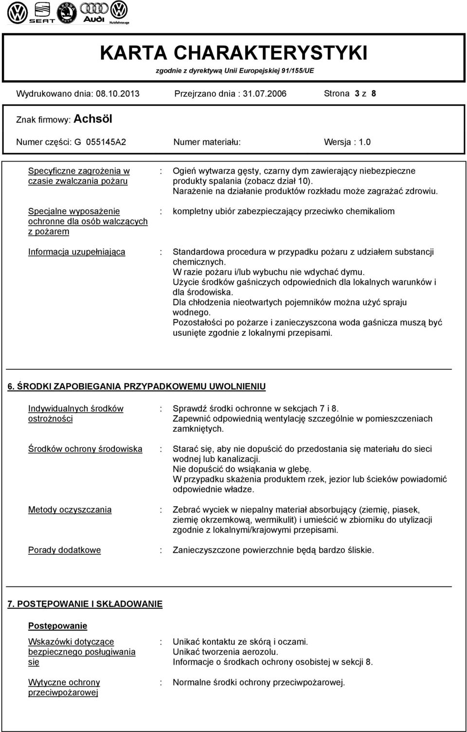 spalania (zobacz dział 10). Narażenie na działanie produktów rozkładu może zagrażać zdrowiu.