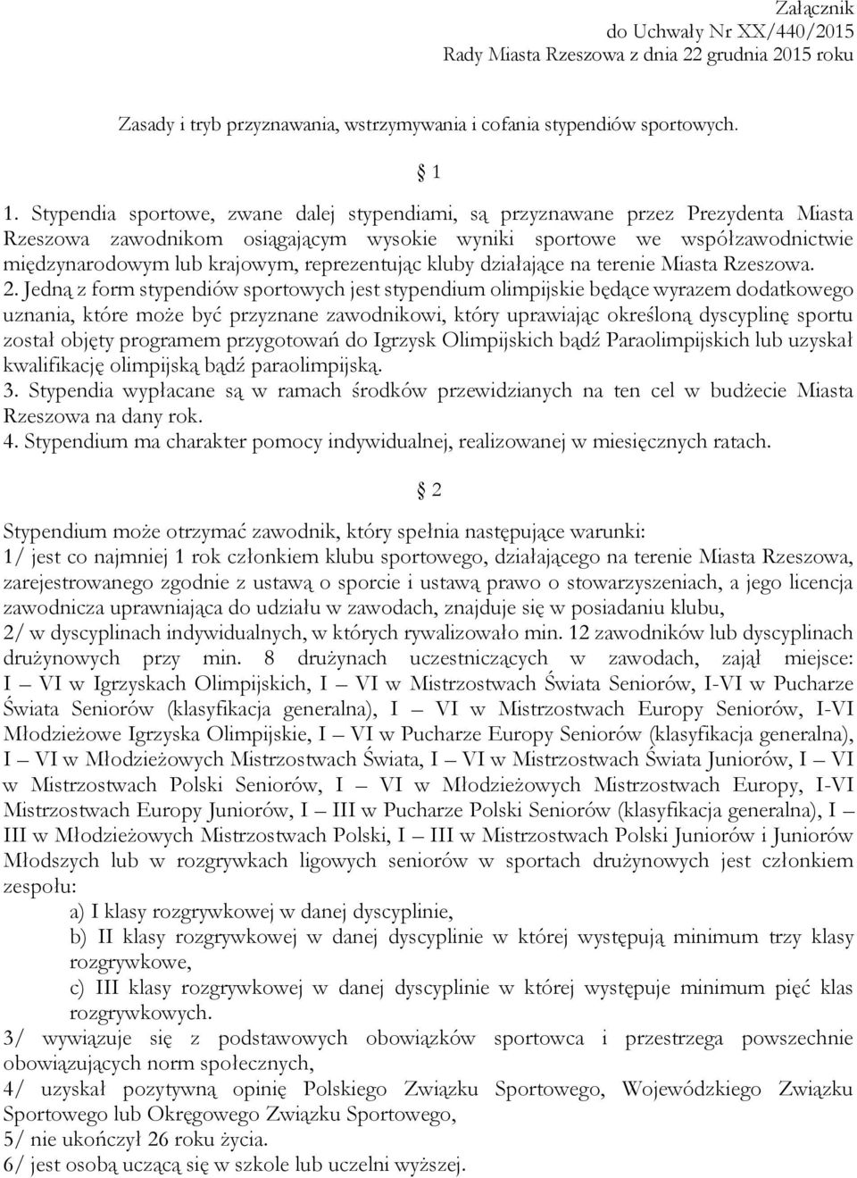 reprezentując kluby działające na terenie Miasta Rzeszowa. 2.