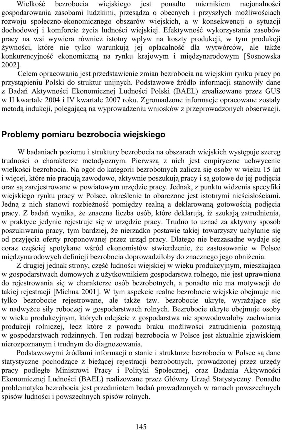 Efektywno wykorzystania zasobów pracy na wsi wywiera równie istotny wp yw na koszty produkcji, w tym produkcji ywno ci, które nie tylko warunkuj jej op acalno dla wytwórców, ale tak e konkurencyjno