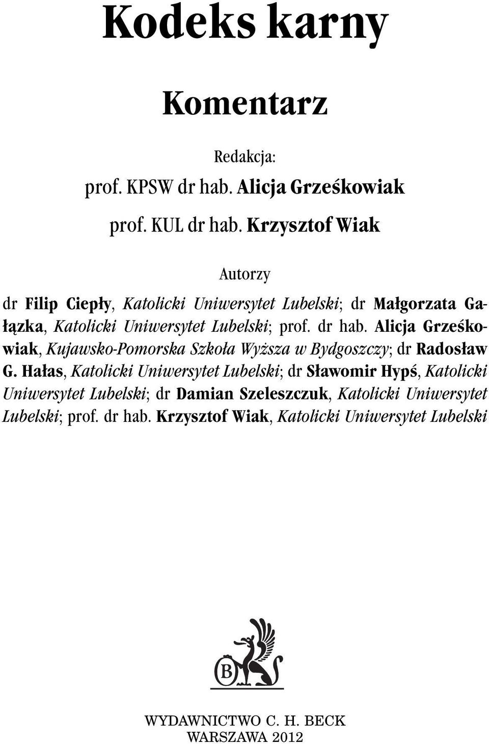 dr hab. Alicja Grześkowiak, Kujawsko-Pomorska Szkoła Wyższa w Bydgoszczy; dr Radosław G.