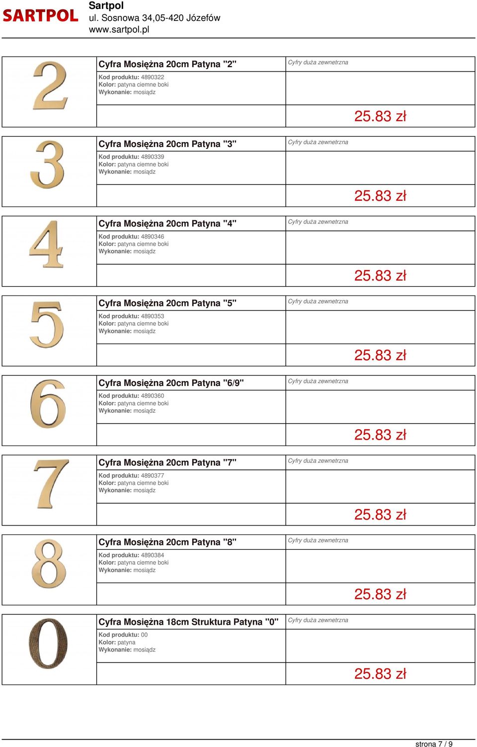 Cyfra Mosiężna 20cm Patyna "6/9" Kod produktu: 4890360 Cyfra Mosiężna 20cm Patyna "7" Kod produktu: