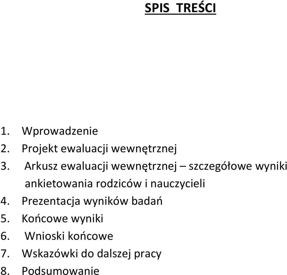 rodziców i nauczycieli 4. Prezentacja wyników badań 5.