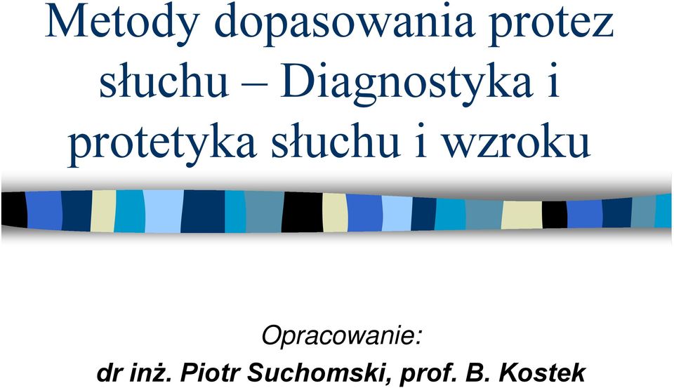 słuchu i wzroku Opracowanie: dr