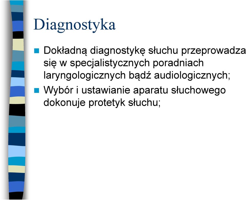 laryngologicznych bądź audiologicznych; Wybór i