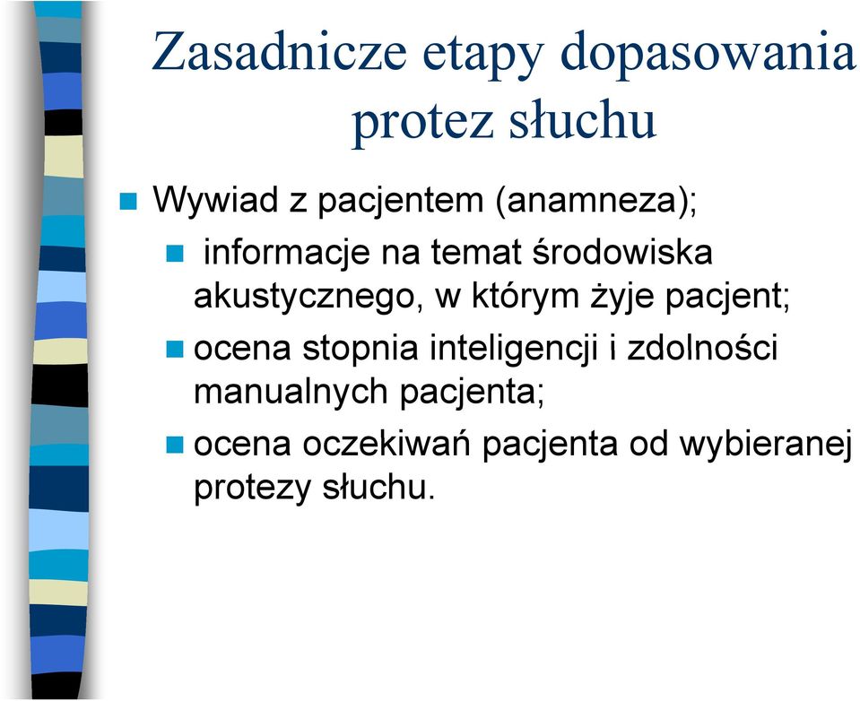 którym żyje pacjent; ocena stopnia inteligencji i zdolności