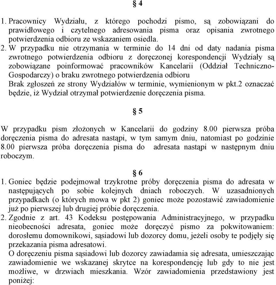 Techniczno- Gospodarczy) o braku zwrotnego potwierdzenia odbioru Brak zgłoszeń ze strony Wydziałów w terminie, wymienionym w pkt.2 oznaczać będzie, iż Wydział otrzymał potwierdzenie doręczenia pisma.