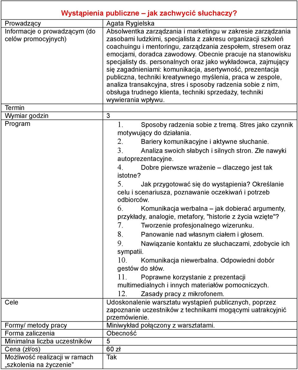 Jak przygotować się do wystąpienia? Określanie celu i scenariusza, poznawanie oczekiwań i potrzeb odbiorców. 6.
