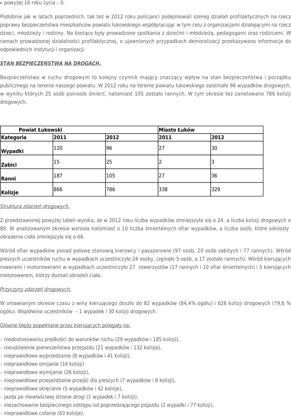 z organizacjami działającymi na rzecz dzieci, młodzieży i rodziny. Na bieżąco były prowadzone spotkania z dziećmi i młodzieżą, pedagogami oraz rodzicami.