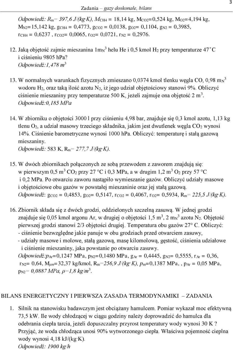 W normalnych warunkach fizycznych zmieszano 0,0374 kmol tlenku węgla CO, 0,98 mn 3 wodoru H2, oraz taką ilość azotu N2, iż jego udział objętościowy stanowi 9%.