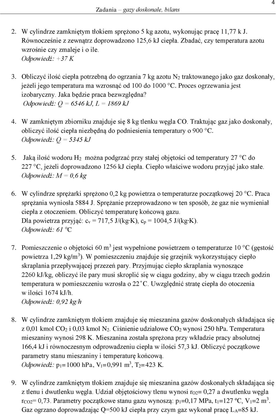 Jaka będzie praca bezwzględna? Odpowiedź: Q = 6546 kj, L = 1869 kj 4. W zamkniętym zbiorniku znajduje się 8 kg tlenku węgla CO.