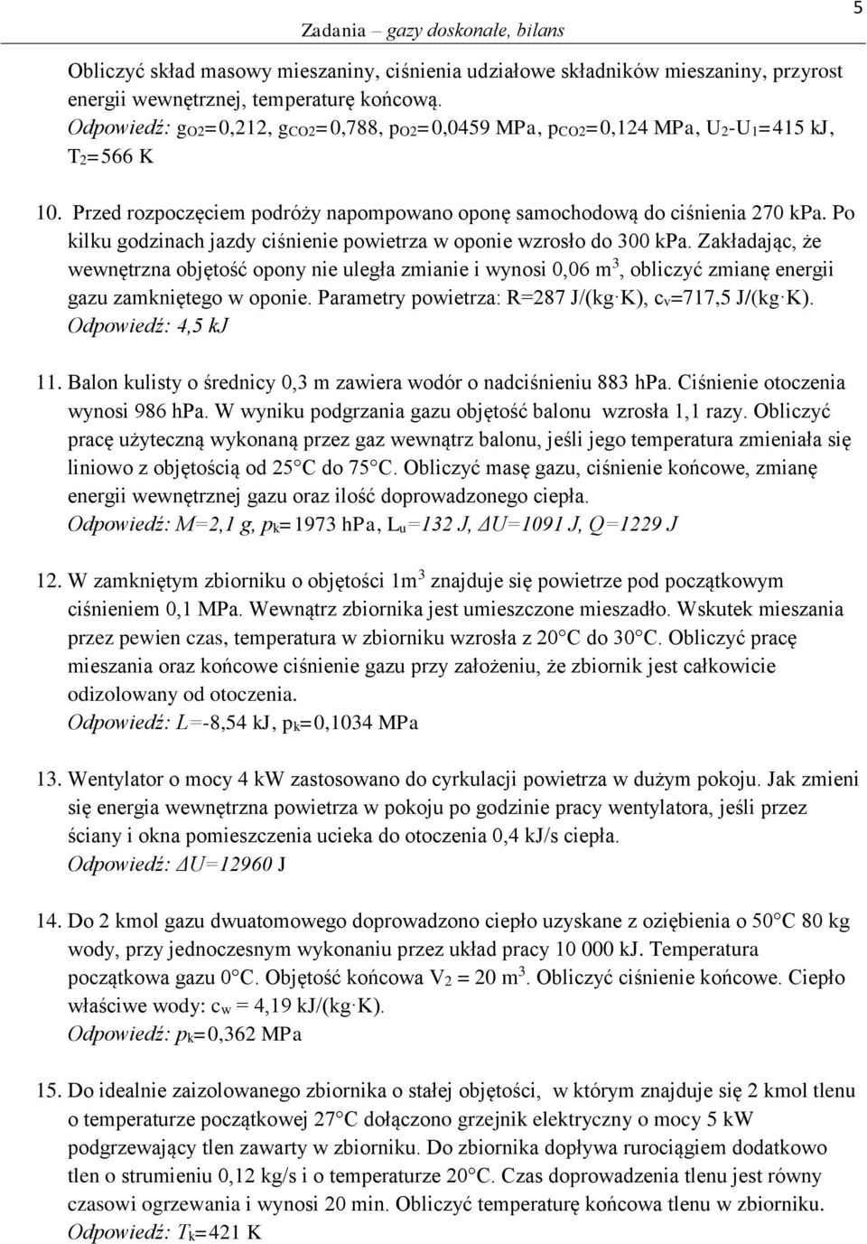 Po kilku godzinach jazdy ciśnienie powietrza w oponie wzrosło do 300 kpa.