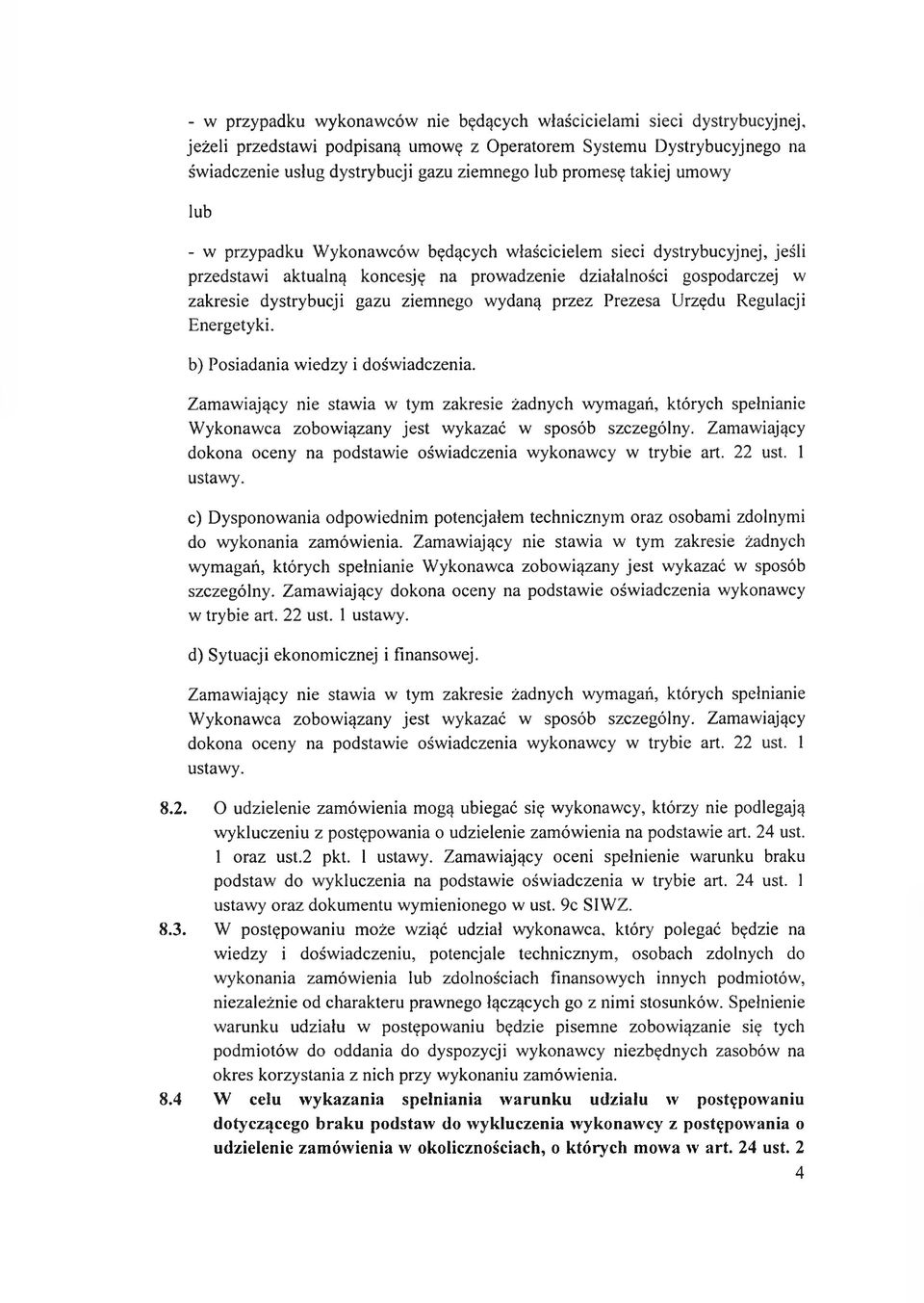 ziemnego wydaną przez Prezesa Urzędu Regulacji Energetyki. b) Posiadania w iedzy i doświadczenia.