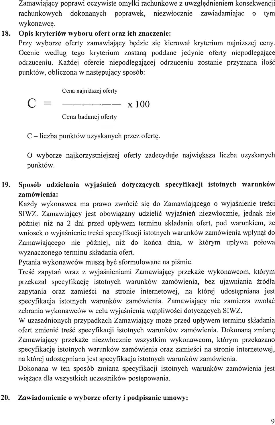 Ocenie według tego kryterium zostaną poddane jedynie oferty niepodlegające odrzuceniu.