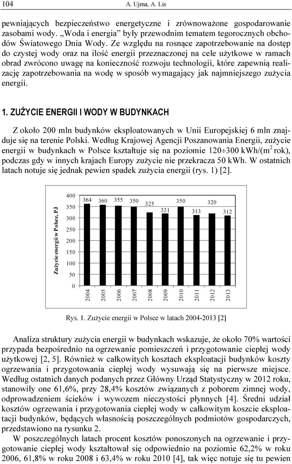 realizację zapotrzebowania na wodę w sposób wymagający jak najmniejszego zużycia energii. 1.