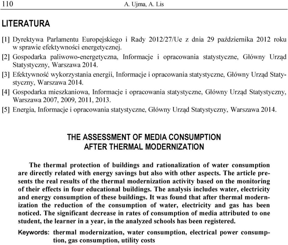 [3] Efektywność wykorzystania energii, Informacje i opracowania statystyczne, Główny Urząd Statystyczny, Warszawa 2014.