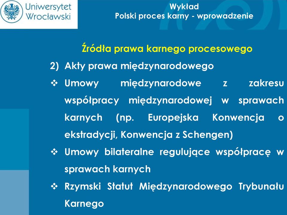 Europejska Konwencja o ekstradycji, Konwencja z Schengen) Umowy bilateralne