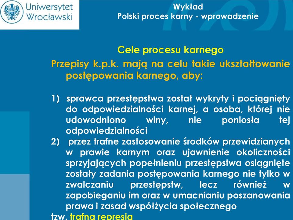 przestępstwa osiągnięte zostały zadania postępowania karnego nie tylko w zwalczaniu przestępstw, lecz również w zapobieganiu im oraz w umacnianiu