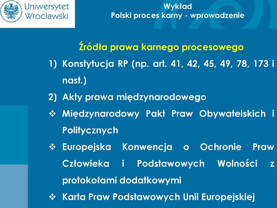 ) 2) Akty prawa międzynarodowego Międzynarodowy Pakt Praw Obywatelskich i