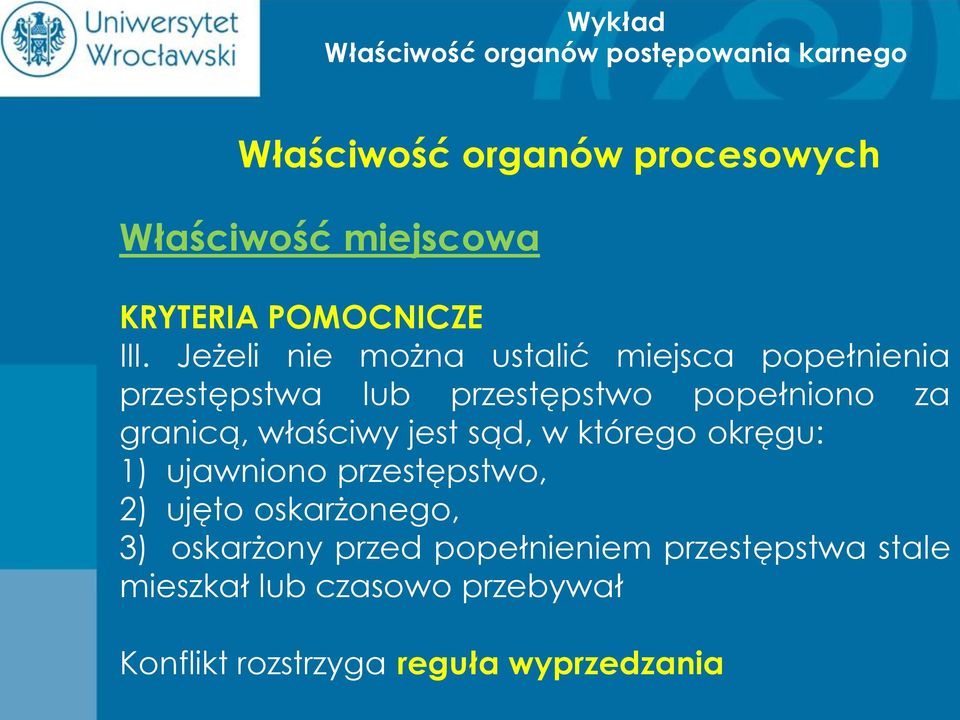 za granicą, właściwy jest sąd, w którego okręgu: 1) ujawniono przestępstwo, 2) ujęto