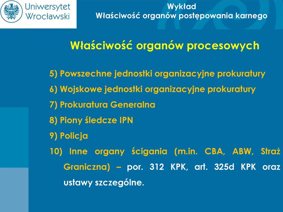 Piony śledcze IPN 9) Policja 10) Inne organy ścigania (m.in.