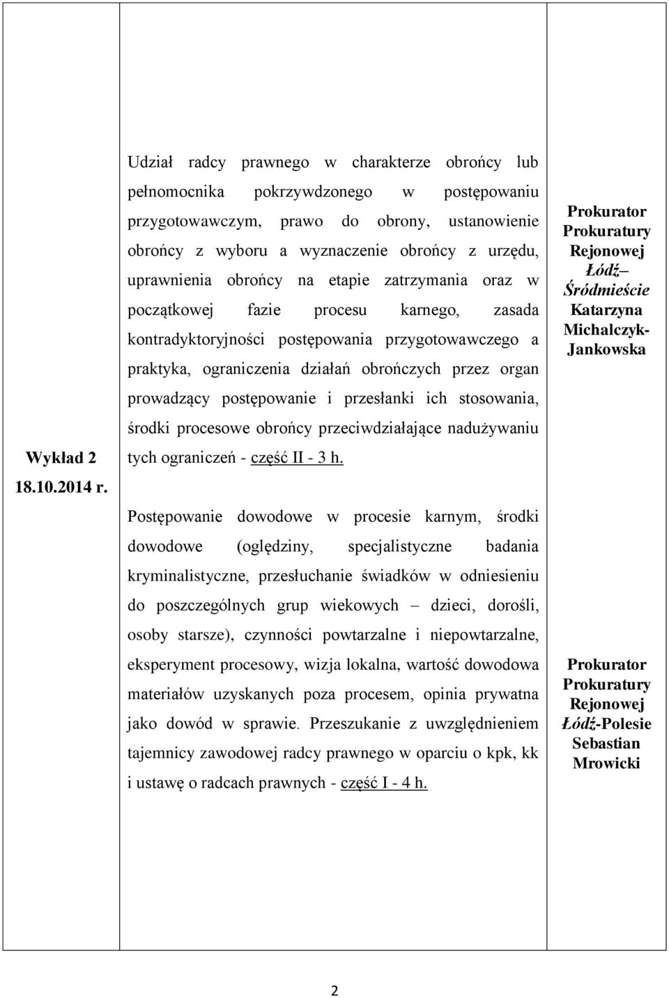 obrońcy na etapie zatrzymania oraz w początkowej fazie procesu karnego, zasada kontradyktoryjności postępowania przygotowawczego a praktyka, ograniczenia działań obrończych przez organ prowadzący