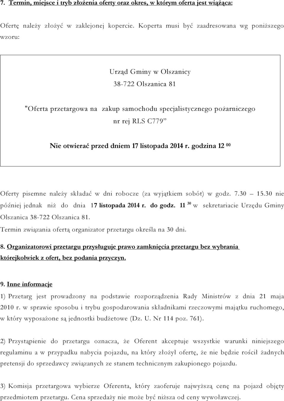 dniem 17 listopada 2014 r. godzina 12 00 Oferty pisemne należy składać w dni robocze (za wyjątkiem sobót) w godz. 7.30 15.30 nie później jednak niż do dnia 17 listopada 2014 r. do godz.