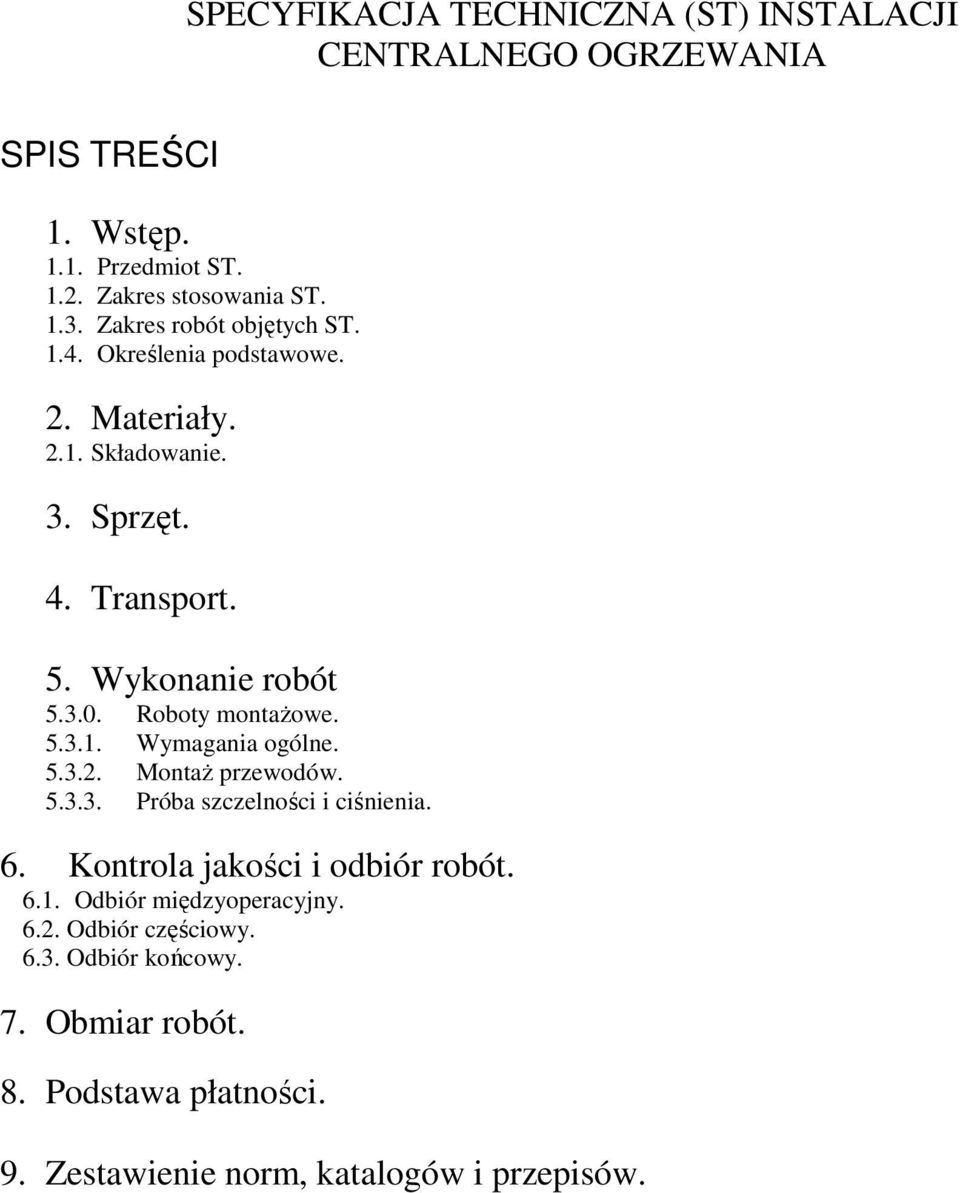 Roboty montażowe. 5.3.1. Wymagania ogólne. 5.3.2. Montaż przewodów. 5.3.3. Próba szczelności i ciśnienia. 6. Kontrola jakości i odbiór robót.