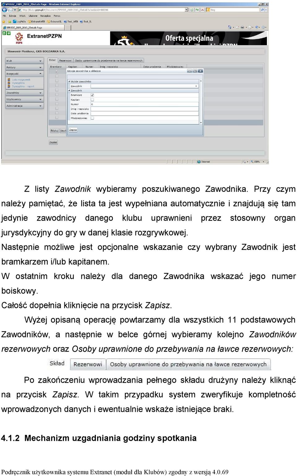 Następnie możliwe jest opcjonalne wskazanie czy wybrany Zawodnik jest bramkarzem i/lub kapitanem. W ostatnim kroku należy dla danego Zawodnika wskazać jego numer boiskowy.