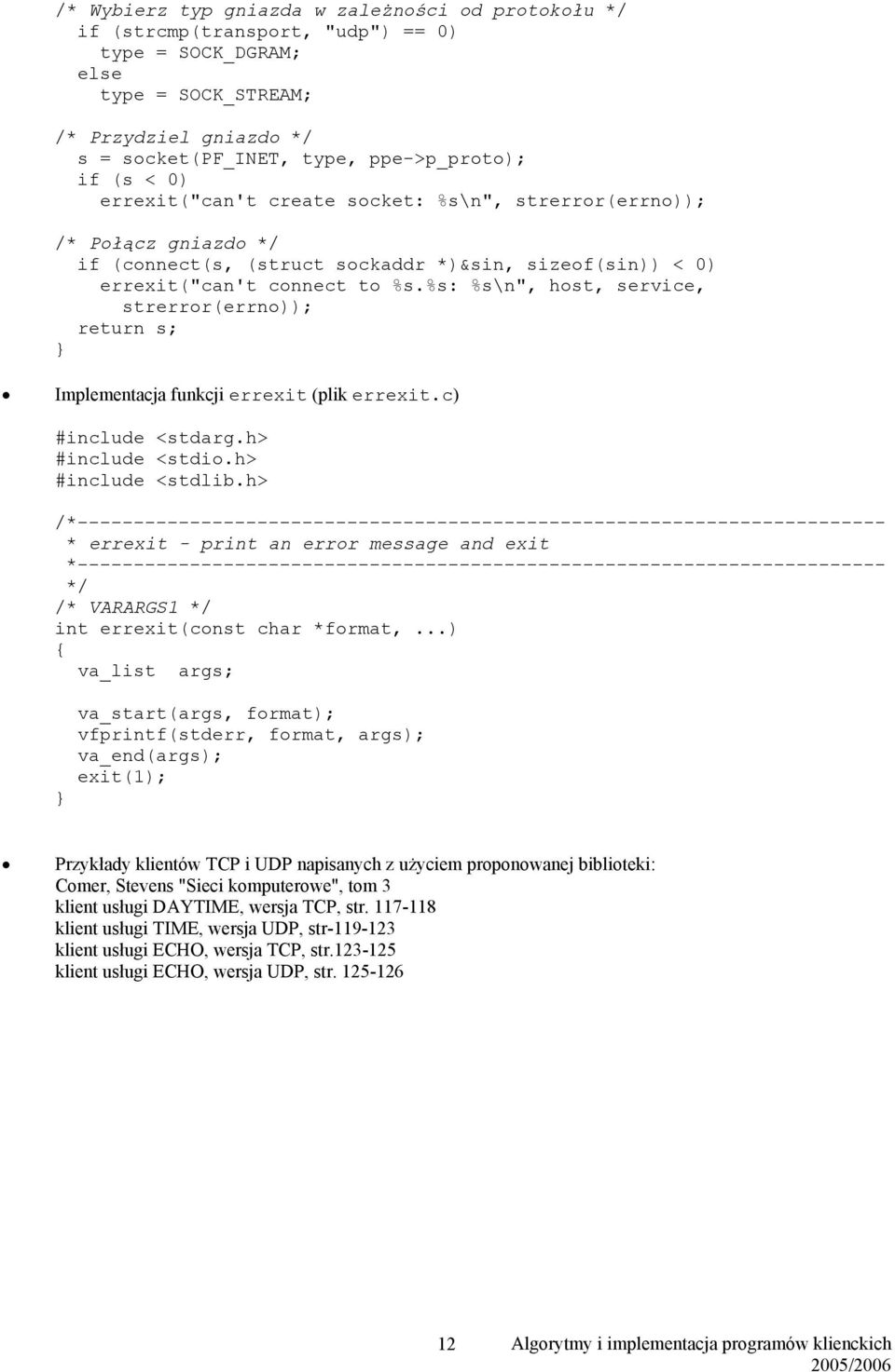 %s: %s\n", host, service, strerror(errno)); return s; Implementacja funkcji errexit (plik errexit.c) #include <stdarg.h> #include <stdio.h> #include <stdlib.