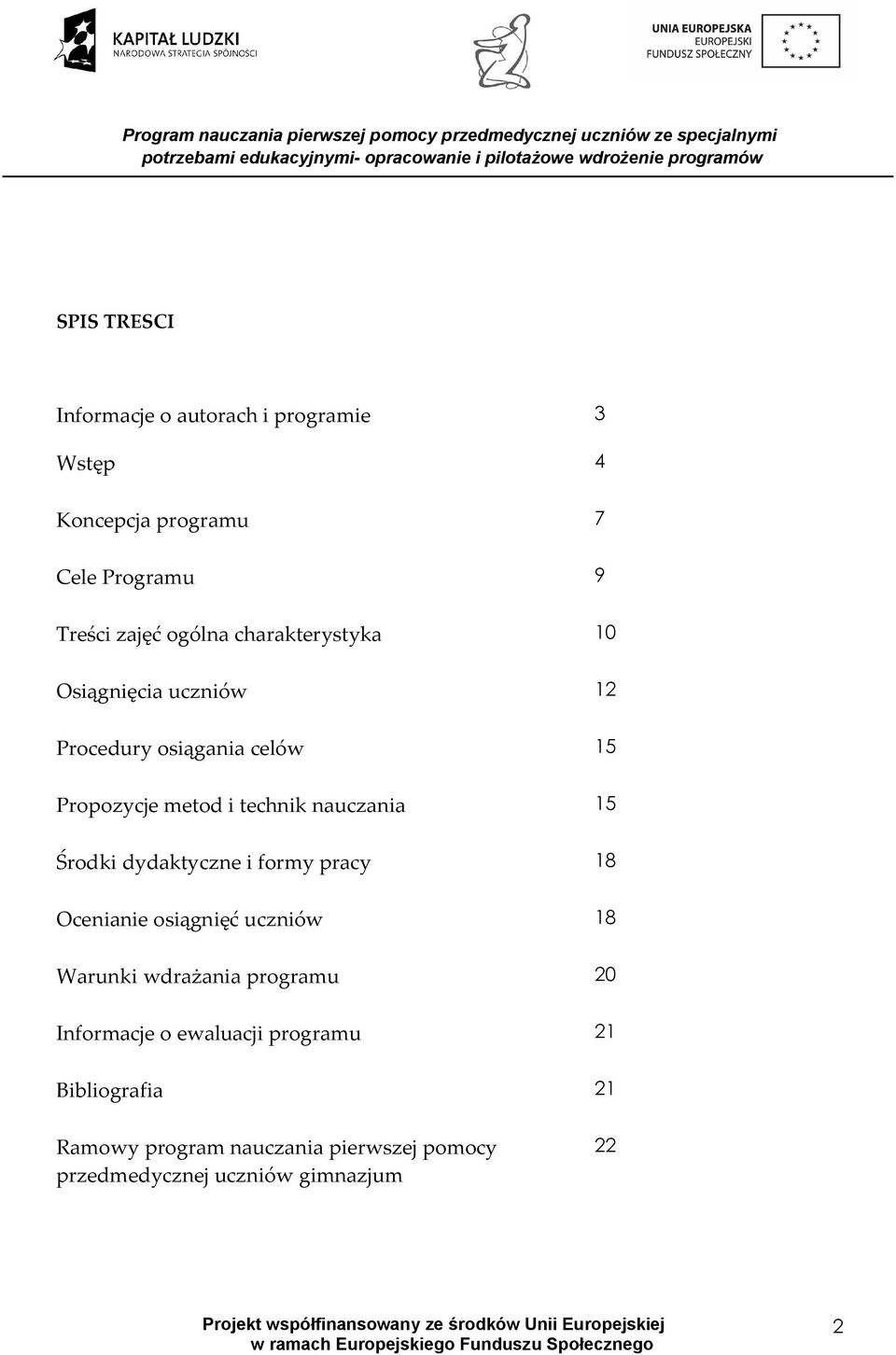 Środki dydaktyczne i formy pracy 18 Ocenianie osiągnięć uczniów 18 Warunki wdrażania programu 20 Informacje o