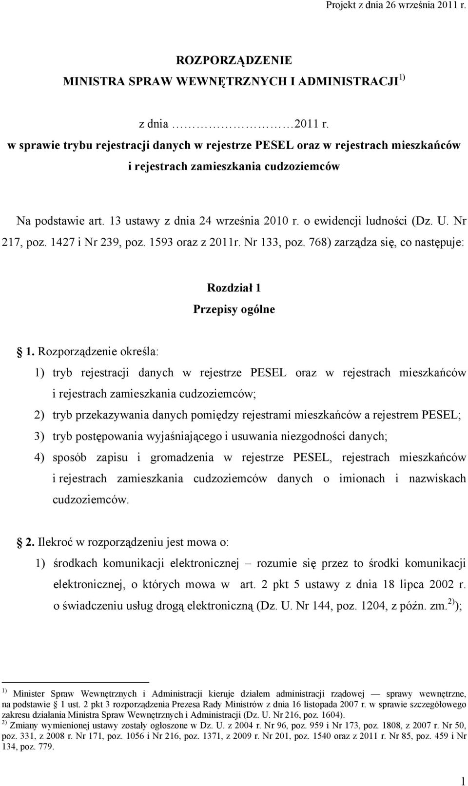 o ewidencji ludności (Dz. U. Nr 217, poz. 1427 i Nr 239, poz. 1593 oraz z 2011r. Nr 133, poz. 768) zarządza się, co następuje: Rozdział 1 Przepisy ogólne 1.