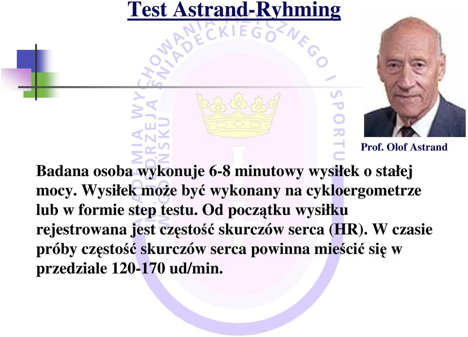 Wysiłek moŝe być wykonany na cykloergometrze lub w formie step testu.