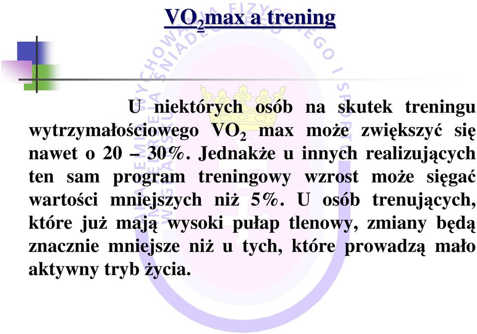 JednakŜe u innych realizujących ten sam program treningowy wzrost moŝe sięgać