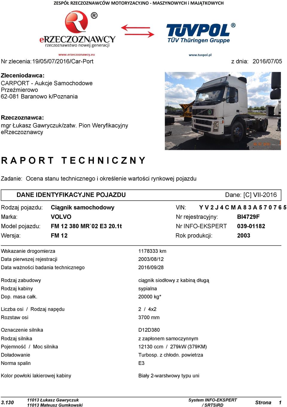 samochodowy VIN: YV2J4CMA83A570765 Marka: VOLVO Nr rejestracyjny: BI4729F Model pojazdu: FM 12 380 MR`02 E3 20.