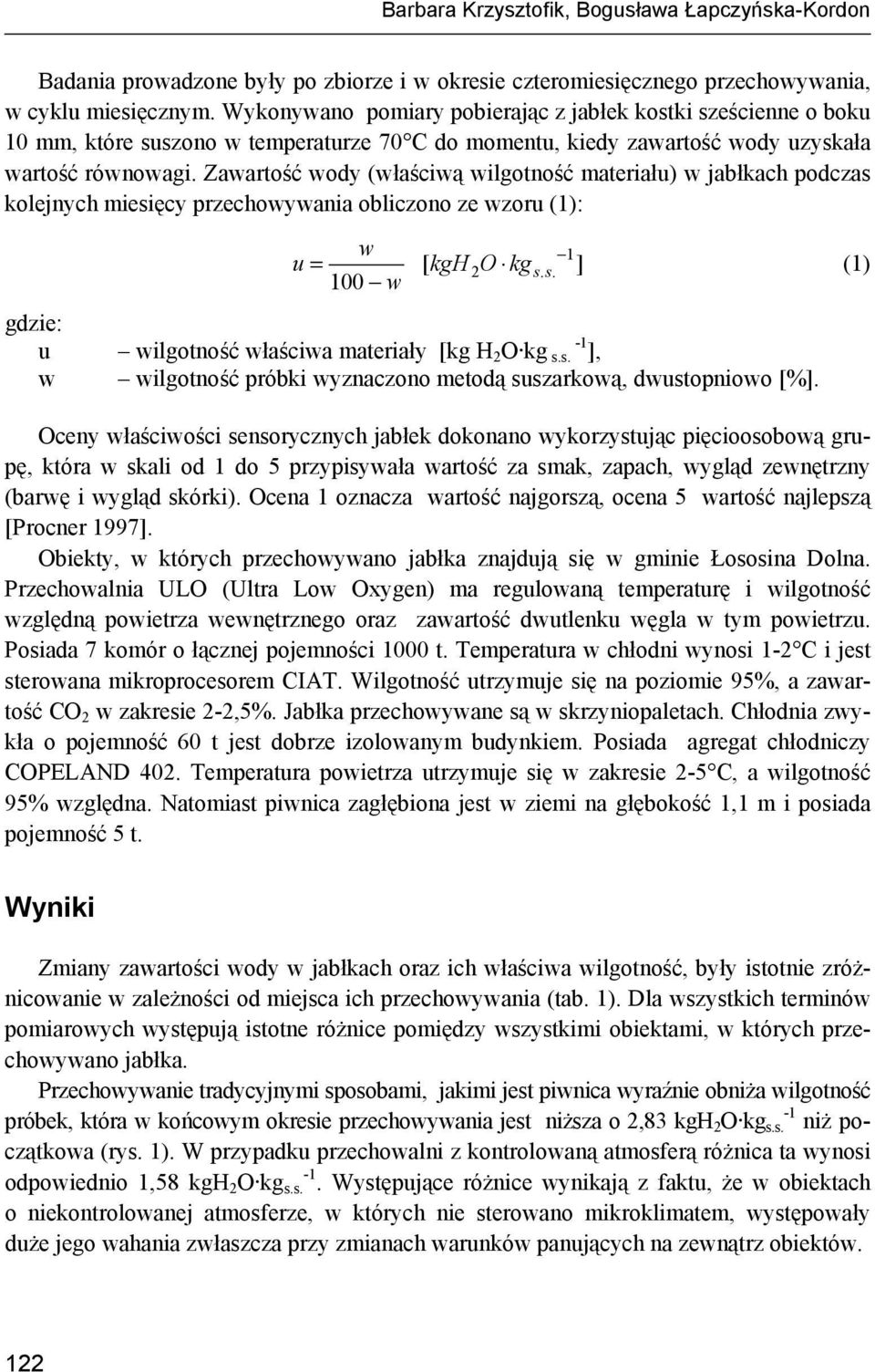 Zawartość wody (właściwą wilgotność materiału) w jabłkach podczas kolejnych miesięcy przechowywania obliczono ze wzoru (): w u = [ kgh 2O kg s.