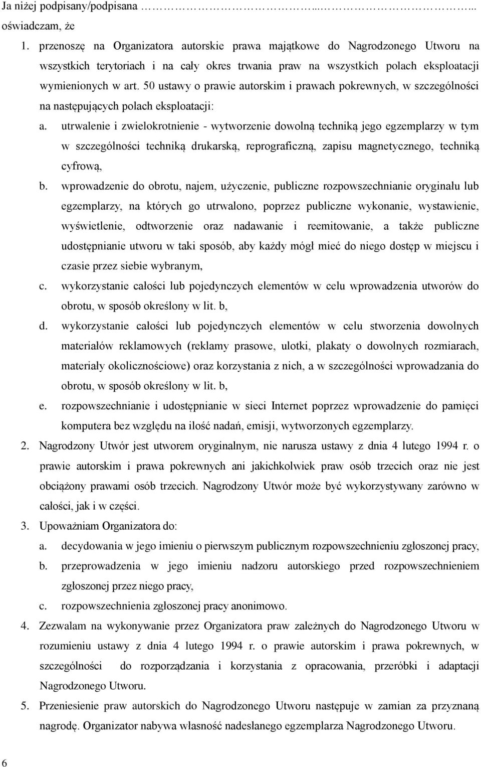 50 ustawy o prawie autorskim i prawach pokrewnych, w szczególności na następujących polach eksploatacji: a.