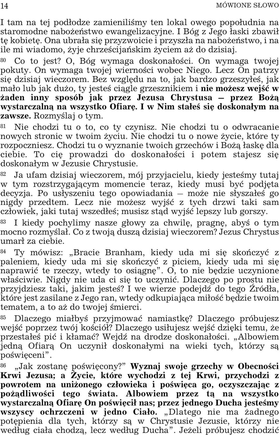 On wymaga twojej wiernoœci wobec Niego. Lecz On patrzy siê dzisiaj wieczorem.