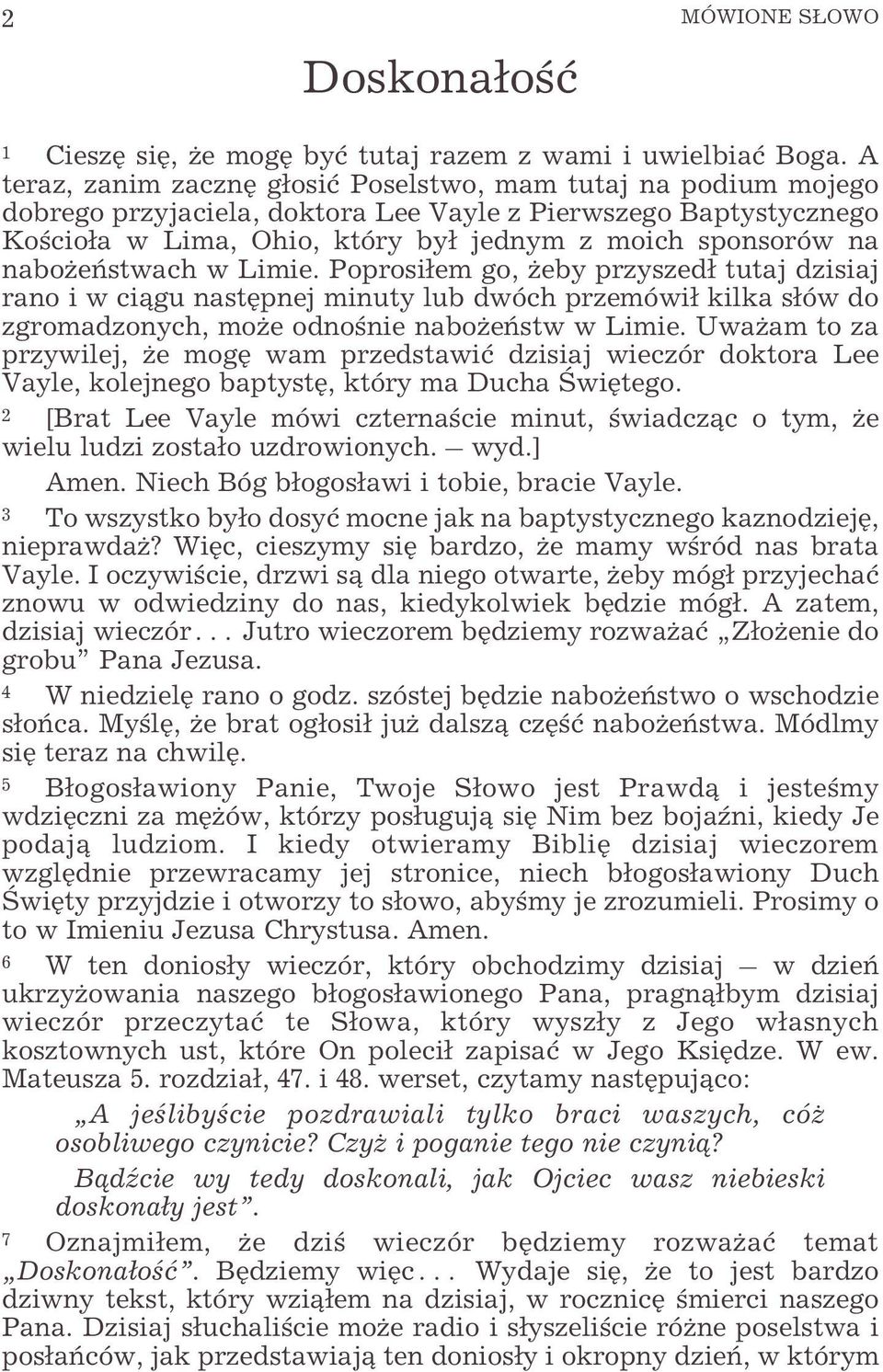 eñstwach w Limie. Poprosi³em go, eby przyszed³ tutaj dzisiaj rano i w ci¹gu nastêpnej minuty lub dwóch przemówi³ kilka s³ów do zgromadzonych, mo e odnoœnie nabo eñstw w Limie.