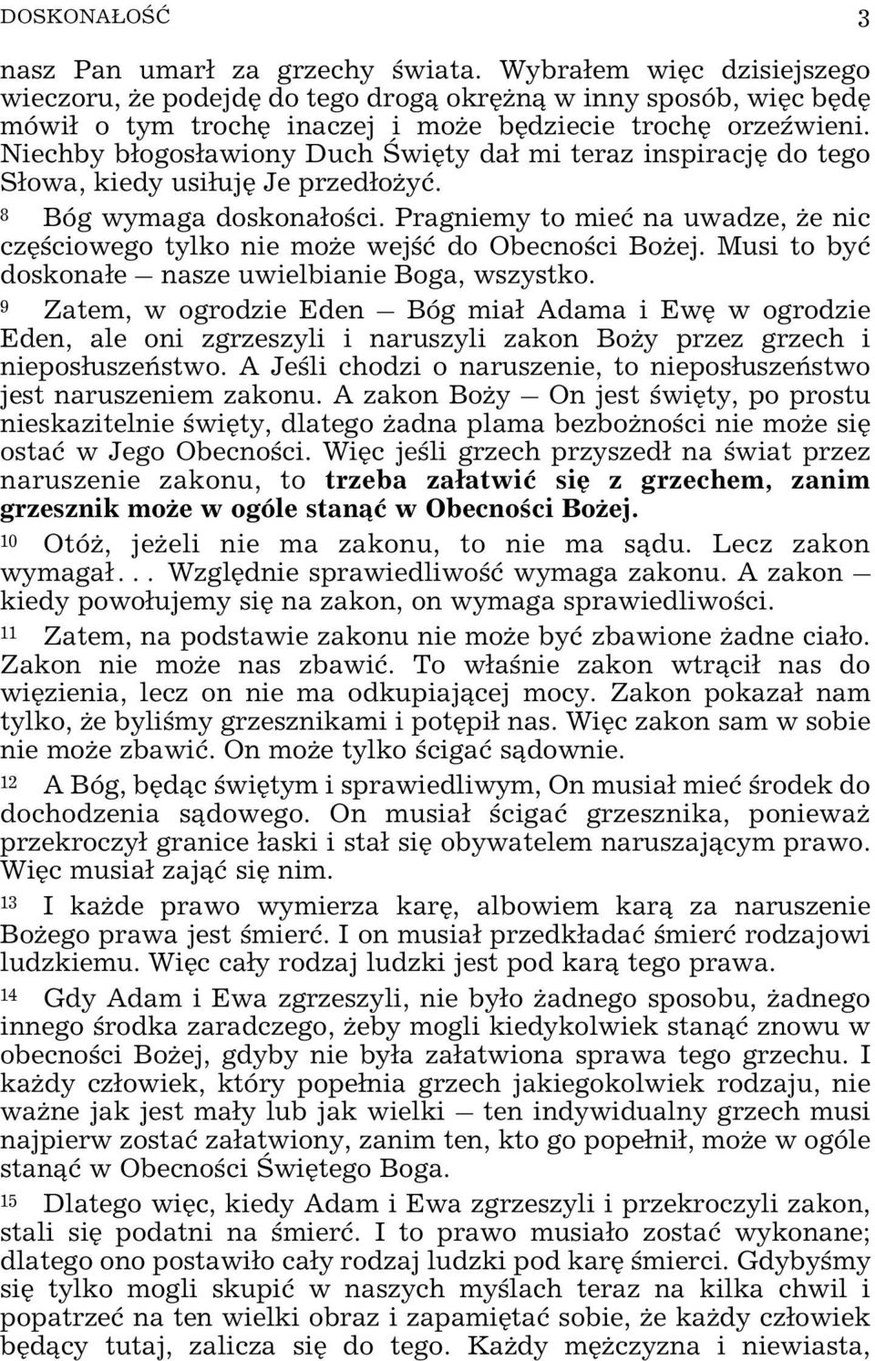 Niechby b³ogos³awiony Duch Œwiêty da³ mi teraz inspiracjê do tego S³owa, kiedy usi³ujê Je przed³o yæ. 8 Bóg wymaga doskona³oœci.