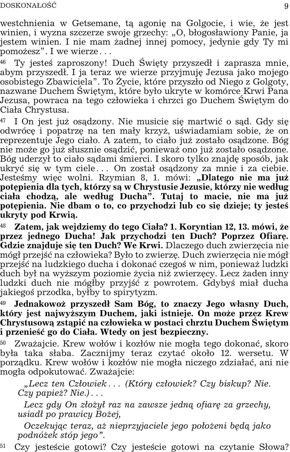 I ja teraz we wierze przyjmujê Jezusa jako mojego osobistego Zbawiciela.
