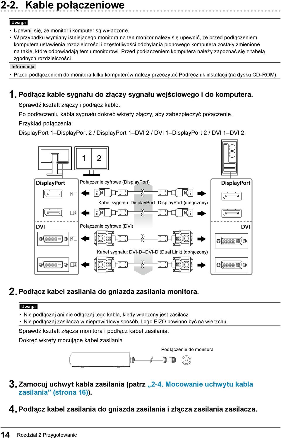 zmienione na takie, które odpowiadają temu monitorowi. Przed podłączeniem komputera należy zapoznać się z tabelą zgodnych rozdzielczości.