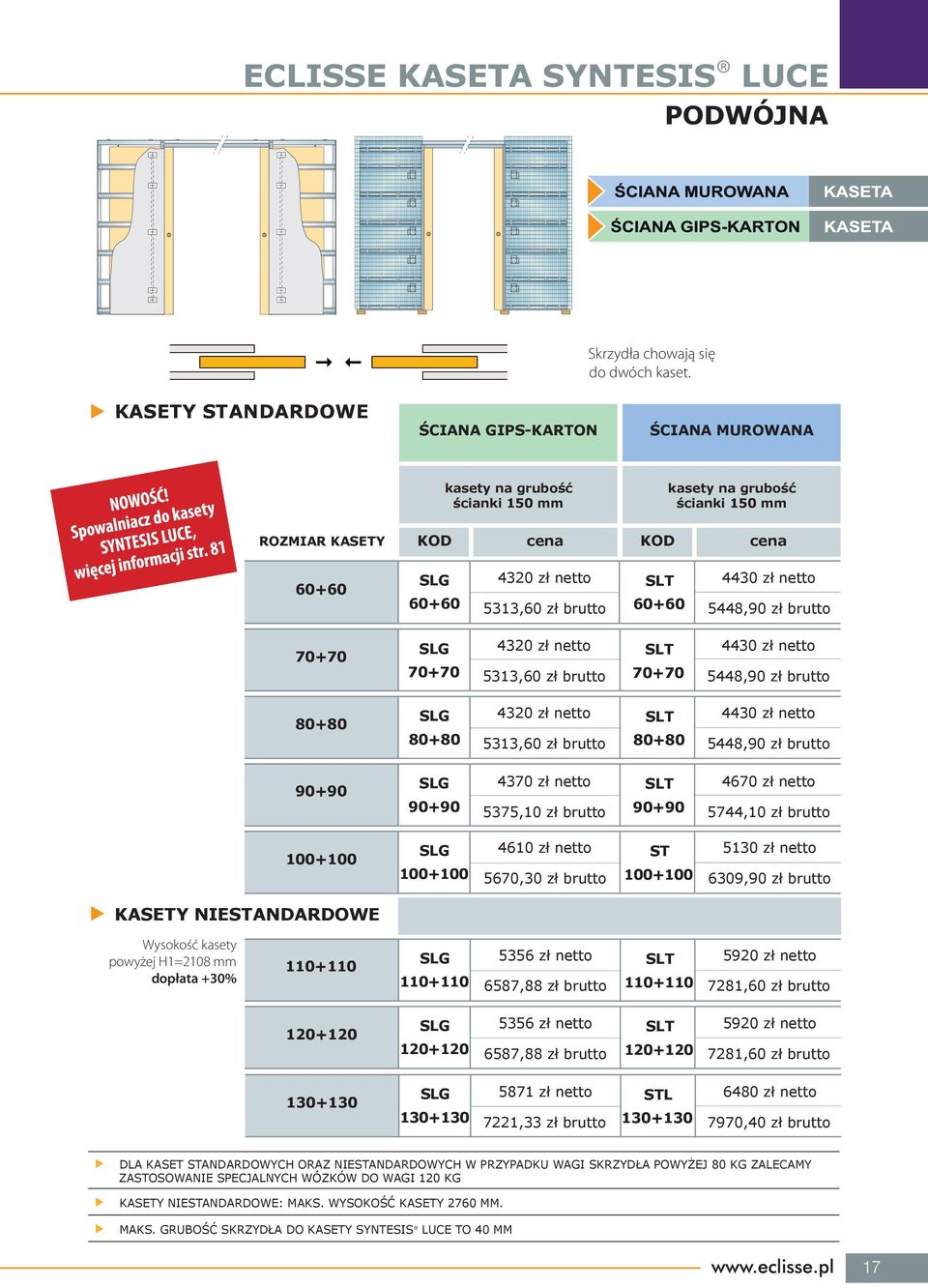 60+60 4430 zł netto 5448,90 zł brutto 70+70 SLG 70+70 4320 zł netto 5313,60 zł brutto SLT 70+70 4430 zł netto 5448,90 zł brutto 80+80 SLG 80+80 4320 zł netto 5313,60 zł brutto SLT 80+80 4430 zł netto