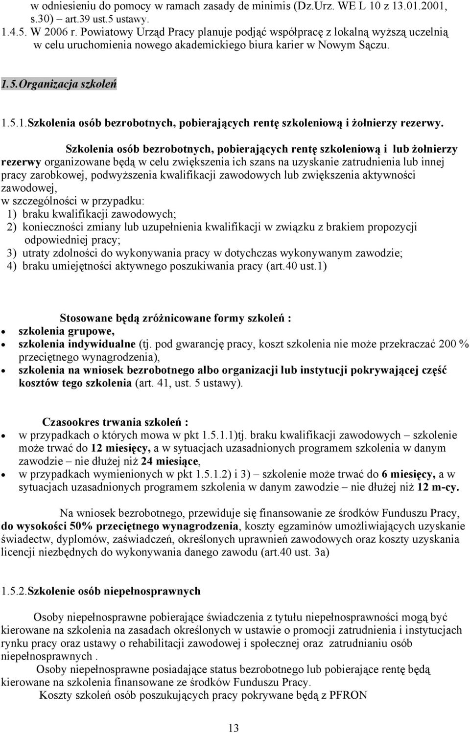 5.Organizacja szkoleń 1.5.1.Szkolenia osób bezrobotnych, pobierających rentę szkoleniową i żołnierzy rezerwy.