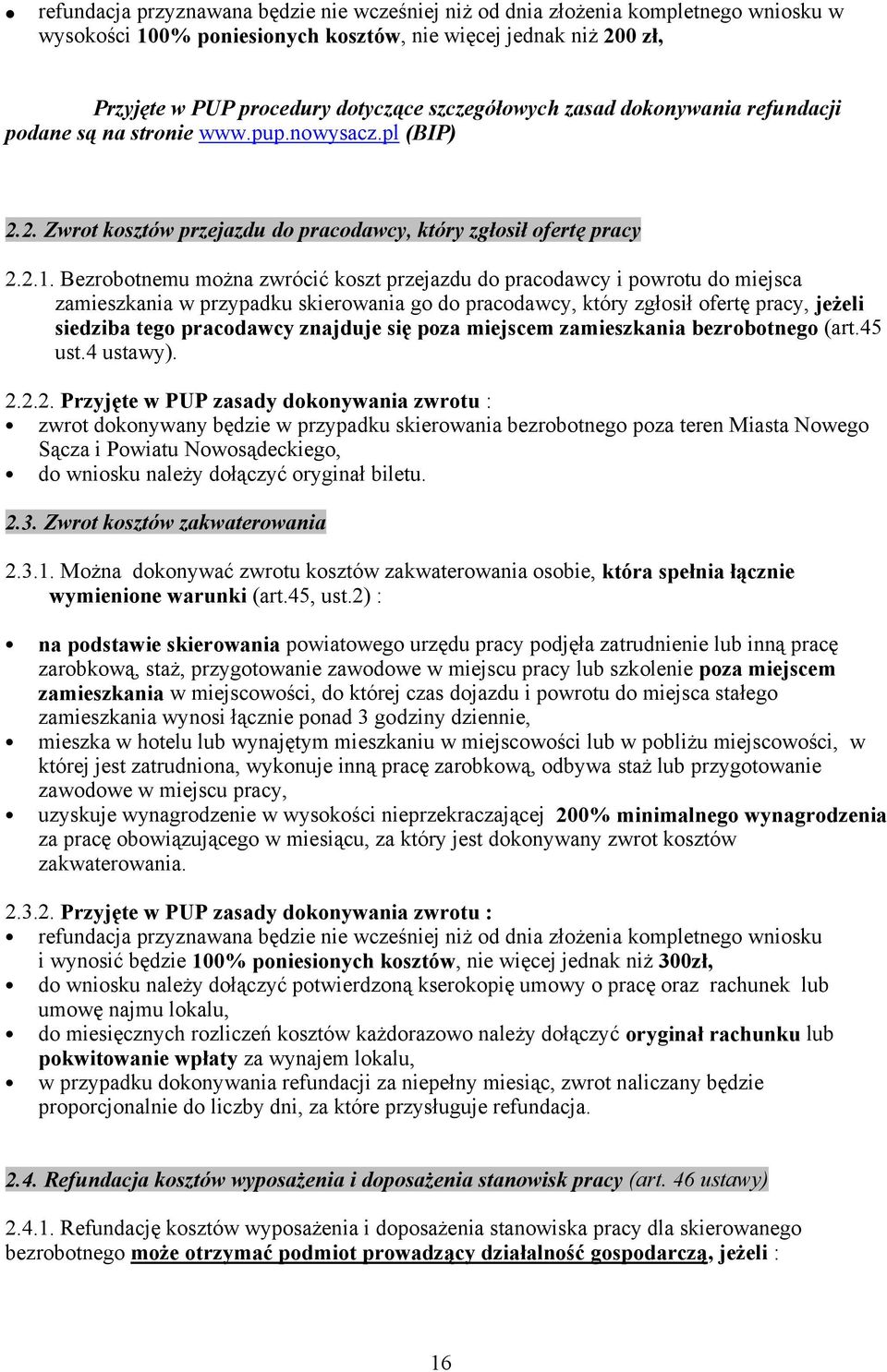 Bezrobotnemu można zwrócić koszt przejazdu do pracodawcy i powrotu do miejsca zamieszkania w przypadku skierowania go do pracodawcy, który zgłosił ofertę pracy, jeżeli siedziba tego pracodawcy