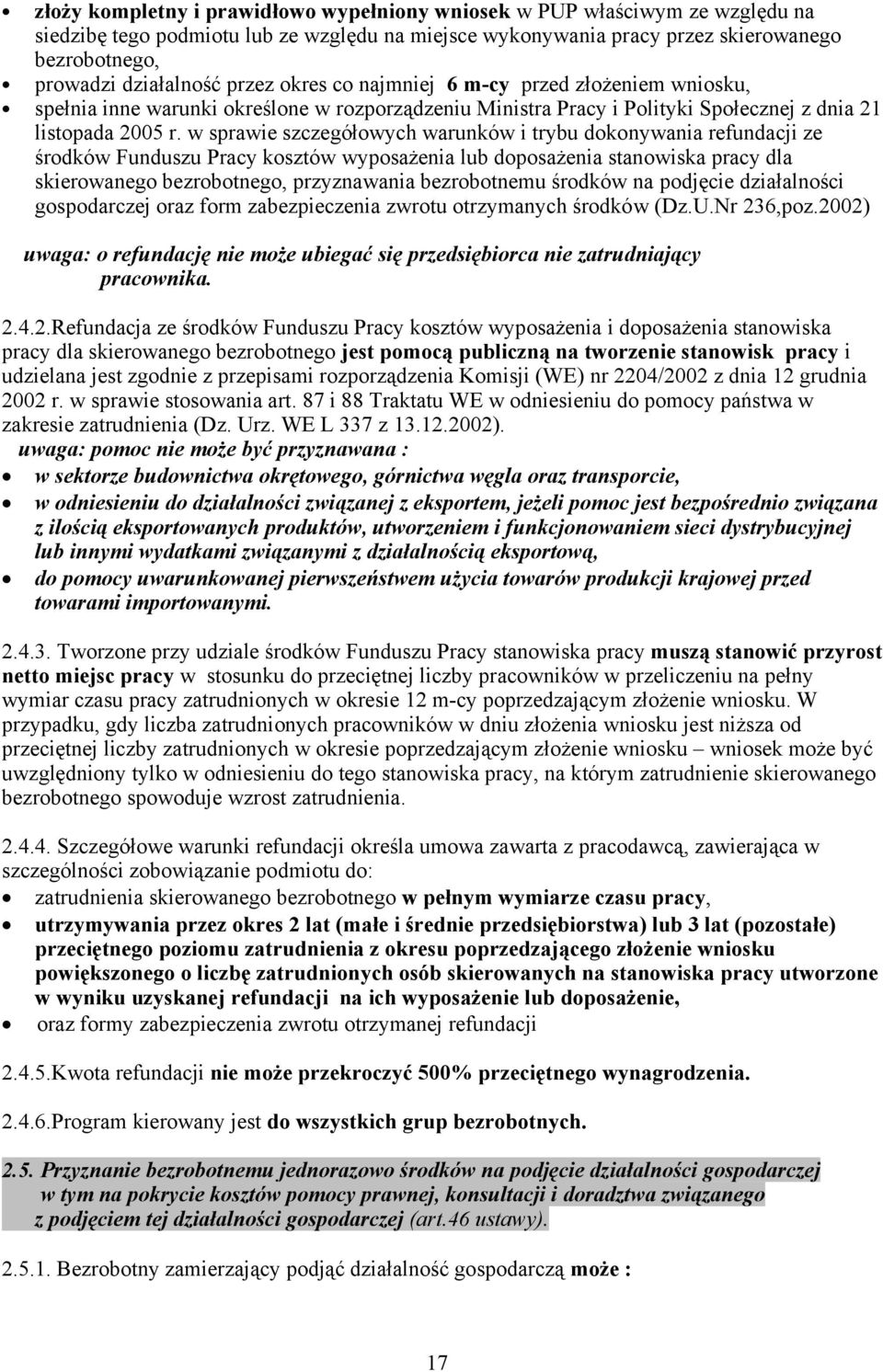 w sprawie szczegółowych warunków i trybu dokonywania refundacji ze środków Funduszu Pracy kosztów wyposażenia lub doposażenia stanowiska pracy dla skierowanego bezrobotnego, przyznawania bezrobotnemu