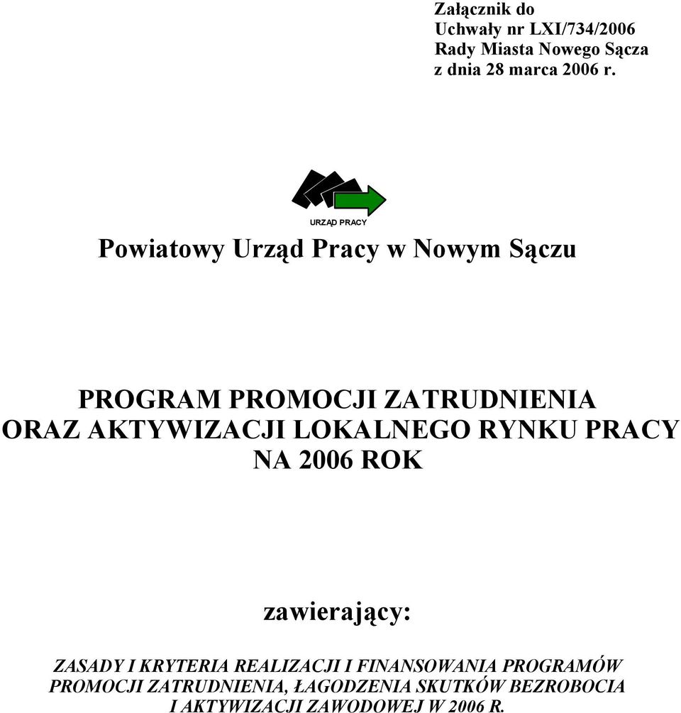 AKTYWIZACJI LOKALNEGO RYNKU PRACY NA 2006 ROK zawierający: ZASADY I KRYTERIA REALIZACJI I