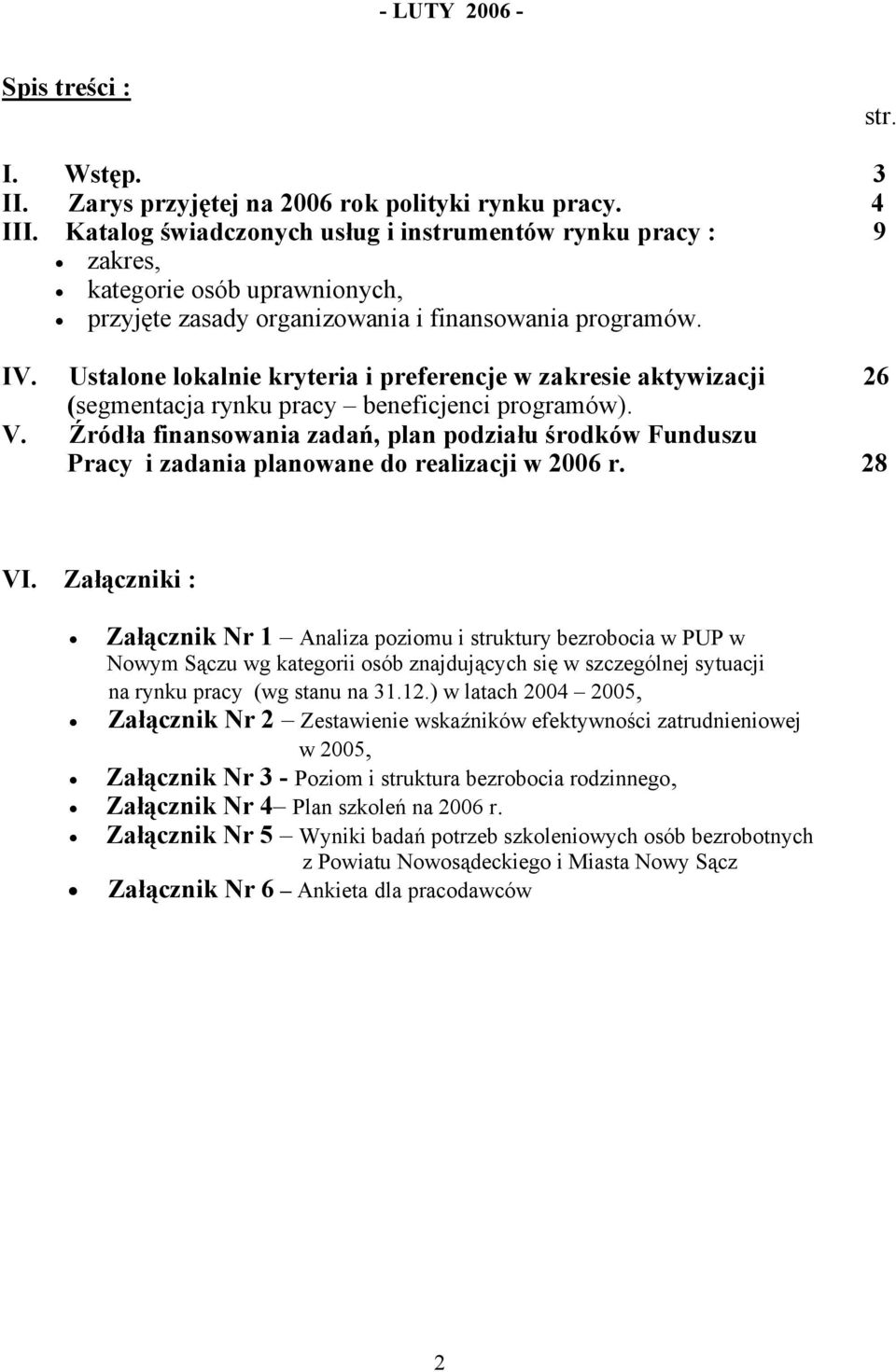 Ustalone lokalnie kryteria i preferencje w zakresie aktywizacji 26 (segmentacja rynku pracy beneficjenci programów). V.